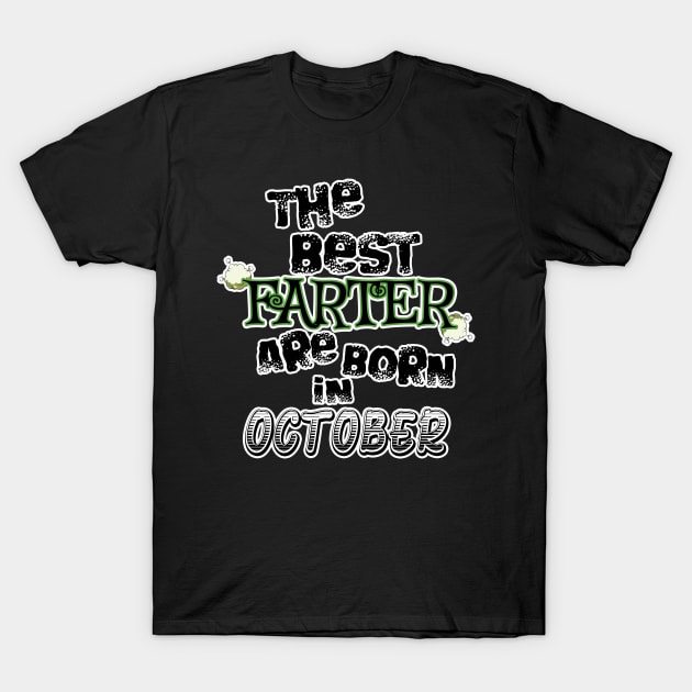 The Best Farter are Born in October T-Shirt by werdanepo